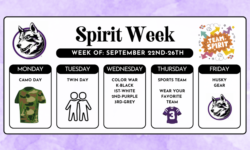 Spirit Week, Mon-camo, Tues-twin, Wed-color war, thurs-sports team, fri-husky gear