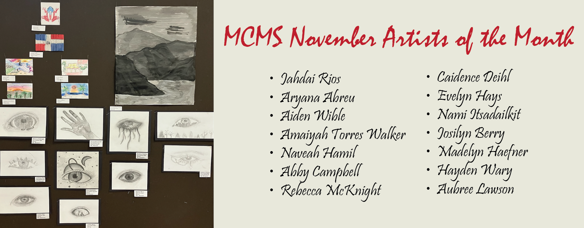 MCMS November Artists of the Month, Jahdai Rios, Aryana Abreu, Aiden Wible, Amaiyah Torres Walker, Naveah Hamil, Abby Campbell, Rebecca McKnight, Caidence Deihl, Evelyn Hays, Nami Itsadailkit, Josilyn Berry, Madelyn Haefner, Hayden Wary, Aubree Lawson
